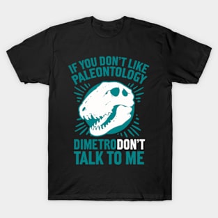 DIMETRODON'T TALK TO ME T-Shirt